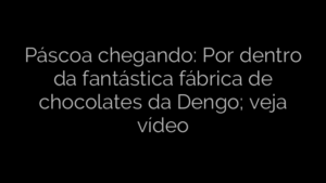 ​Páscoa chegando: Por dentro da fantástica fábrica de chocolates da Dengo; veja vídeo 